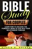 Bible Study For Couples: Learn How To Unleash The Powerful Word Of God Into Your Relationship Forever (Bible Study Series)