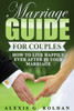Marriage Guide For Couples: How To Live Happily Ever After In Your Marriage (Marriage Guide Series)