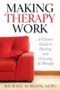 Making Therapy Work: A Client's Guide To Healing And Growing In Therapy
