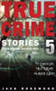 True Crime Stories Volume 5: 12 Shocking True Crime Murder Cases (True Crime Anthology)