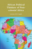 African Political Thinkers Of Post-Colonial Africa