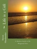 Life Is A Gift: A Modern Guide To The Bhagavad Gita