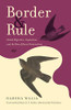 Border and Rule: Global Migration, Capitalism, and the Rise of Racist Nationalism - Paperback