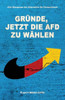 Gründe, Jetzt Die Afd Zu Wählen: Entscheidungshilfe Für Deutsche Wähler (German Edition)