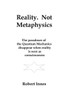 Reality. Not Metaphysics