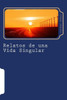 Relatos De Una Vida Singular (Spanish Edition)