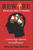 Rewire The Black Mind To Prosper: Common Sense Approach To Self-Empowerment