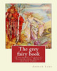 The Grey Fairy Book, By: Andrew Lang And Illustrated By:H.J.Ford: (Children's Classics) Illustrated. Henry Justice Ford (18601941) Was A Prolific And ... Active From 1886 Through To The Late 1920S.
