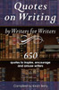 Quotes On Writing By Writers For Writers: 650 Quotes To Inspire, Encourage And Amuse Writers