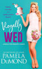 Royally Wed (Royally Wed Romantic Comedy)