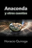 Anaconda Y Otros Cuentos (Spanish Edition)