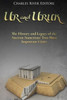 Ur And Uruk: The History And Legacy Of The Ancient Sumerians Two Most Important Cities