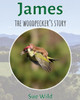 James: The Woodpeckers Story (U.K. Birds)