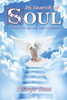 In Search Of Soul: Who Am I... Why Am I Here... WhatS My Purpose?