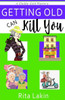 Getting Old Can Kill You (Gladdy Gold Mystery)