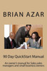 90 Day Quickstart Manual: An Owner'S Manual For Sales,Sales Managers And Small Business Owners