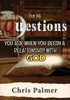 The 85 Questions You Ask When You Begin A Relationship With God