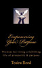Empowering Your Purpose: Wisdom For Living A Fulfilling Life Of Prosperity & Purpose