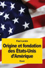 Origine Et Fondation Des États-Unis DAmérique (French Edition)
