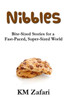 Nibbles: Bite-Sized Stories For A Fast-Paced, Super-Sized World (Snack-Sized Stories (Short And Super-Short Fiction))
