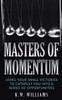 Masters Of Momentum: Using Your Small Victories To Catapult You Into A Series Of Opportunities