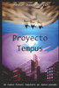 Proyecto Tempus: Un Nuevo Futuro Requiere Un Nuevo Pasado (Saga Tempus) (Spanish Edition)
