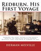 Redburn. His First Voyage. By: Herman Melville: Redburn: His First Voyage Is The Fourth Book By The American Writer Herman Melville, First Published In London In 1849