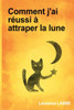 Comment J'Ai Réussi À Attraper La Lune (French Edition)