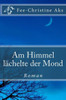Am Himmel LAchelte Der Mond (Verlorene Jugend) (German Edition)