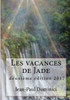 Les Vacances De Jade: Deuxième Édition 2017 (French Edition)
