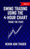 Swing Trading Using The 4-Hour Chart 2: Part 2: Trade The Fake!