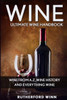 Wine: Ultimate Wine Handbook  Wine From A-Z, Wine History And Everything Wine