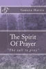 The Spirit Of Prayer: Purpose In Your Prayers
