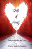 Shift Of Heart: Paths To Healing And Love