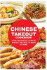 Chinese Takeout Cookbook: Your Favorites Chinese Takeout Recipes To Make At Home (Takeout Cookbooks Book)
