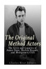 The Original Method Actors: The Lives And Legacies Of James Dean, Marlon Brando, And Montgomery Clift