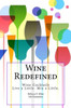 Wine Redefined: Wine Cocktails. Live A Little. Mix A Little. (Wine Cocktails For Every Occasion, Every Wine, Wherever You Are)
