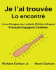 Je LAi Trouvée Lo Encontré : Livre D'Images Pour Enfants Français-Espagnol Castillan (Édition Bilingue) (Freebilingualbooks.Com) (French Edition)