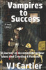 Vampires To Success: A Journey Of Accomplishing Your Ideas And Creating A Fortune