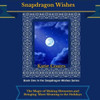 Snapdragon Wishes: The Magic Of Making Memories And Bringing More Meaning To The Holidays