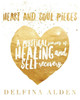 Heart And Soul Pieces: A Mystical Journey Of Healing And Self Recovery