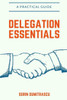Delegation Essentials: A Practical Guide (Advance)