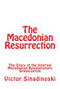 The Macedonian Resurrection: The Story Of The Internal Macedonian Revolutionary Organization