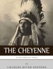 Native American Tribes: The History And Culture Of The Cheyenne