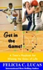 Get In The Game: A Teen'S Playbook For Winning The Game Of Life