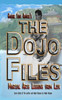 The Dojo Files: Martial Arts Lessons From Life