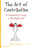 The Art Of Contribution: A Companion To Living A Meaningful Life