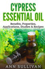 Cypress Essential Oil: Benefits, Properties, Applications, Studies & Recipes