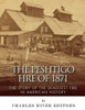 The Peshtigo Fire Of 1871: The Story Of The Deadliest Fire In American History