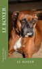 Le Boxer: Le Boxer (Chiens De Race) (French Edition)